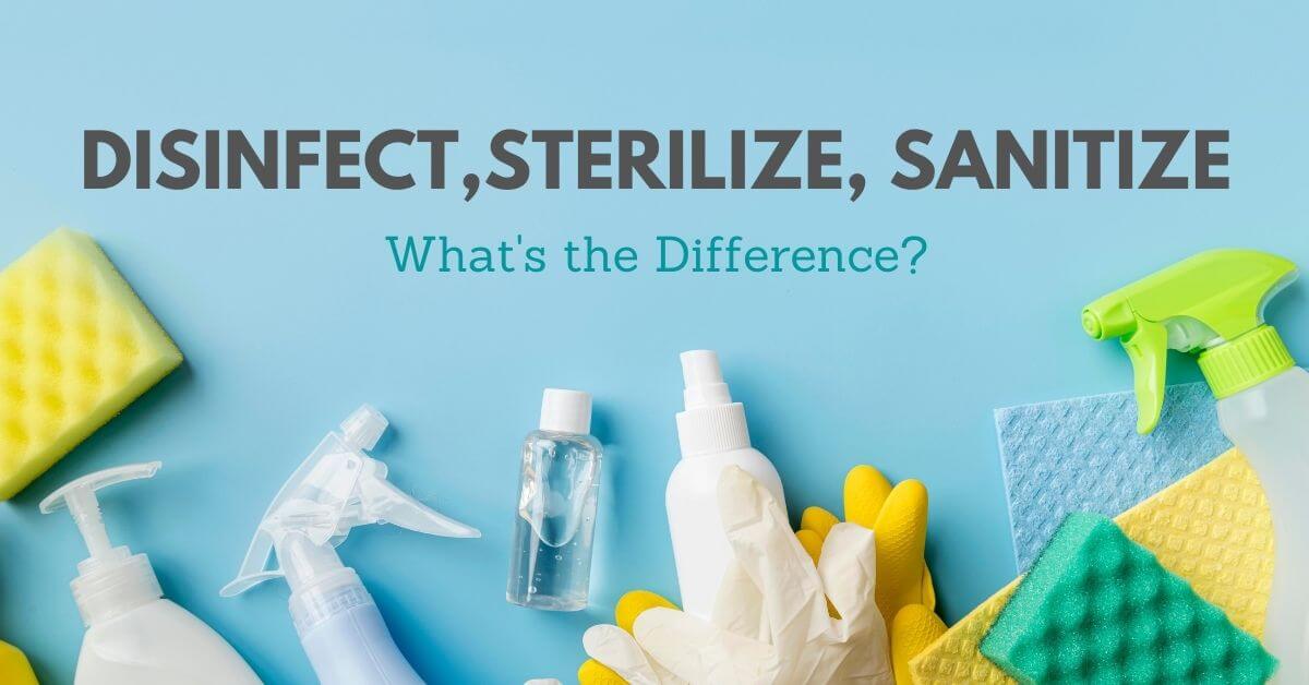 Disinfecting, Sterilizing, Sanitizing